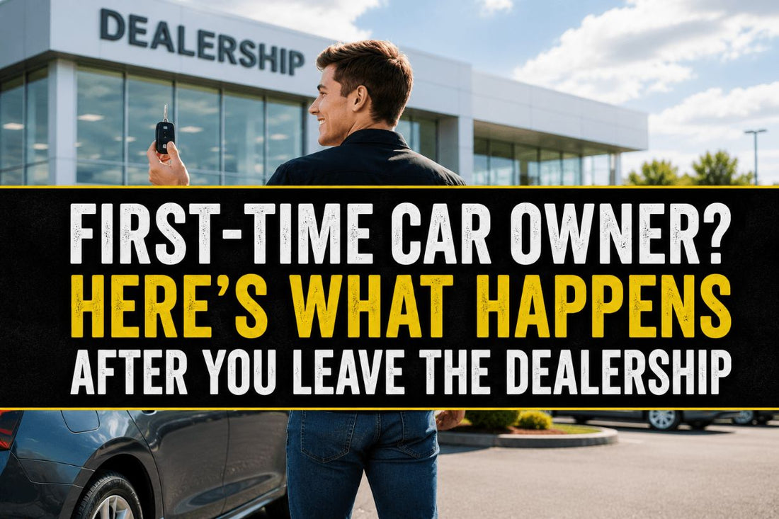 First-Time Car Owner? Here’s What Happens After You Leave the Dealership