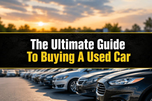 The Ultimate Guide To Buying A Used Car